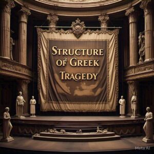 Read more about the article Structure of Greek Tragedy